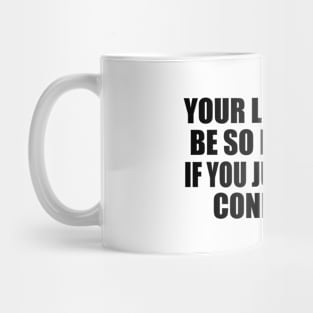 Your life would be so different if you just choose confidence Mug